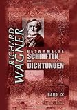 Gesammelte Schriften und Dichtungen: Band IX. An das deutsche Heer vor Paris. Eine Kapitulation. Erinnerungen an Auber. Beethoven. �ber die Bestimmung der Oper. [etc.] - Richard Wagner