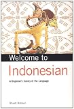 Welcome to Indonesian: A Beginners Survey of the Language (Welcome To Series)