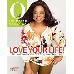 Love Your Life: O's Handbook for Your Best Today--and Tomorrow