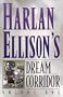 Harlan Ellison`s Dream Corridor