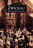 Zwickau. Historische Ansichten