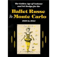 The Ballet Russe de Monte Carlo: The Golden Age of Costume and Set Design: The Golden Age of Costume and Set Design, 1938 to 1944