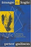 Image and Logic: A Material Culture of Microphysics