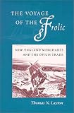 The Voyage of the 'Frolic: New England Merchants and the Opium Trade