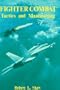 Fighter Combat: Tactics and Maneuvering