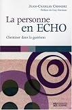 La personne en ECHO : Cheminer dans la gu�rison