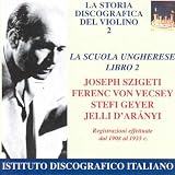 Violin Discography, Vol.2 - The Hungarian School