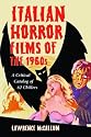 Italian Horror Films of the 1960s: A Critical Catalog of 62 Chillers