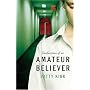 Confessions of an Amateur Believer