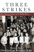 Three Strikes: Miners, Musicians, Salesgirls, and the Fighting Spirit of Labor's Last Century
