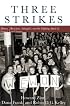 Three Strikes: Miners, Musicians, Salesgirls, and the Fighting Spirit of Labor's Last Century