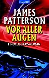 Vor aller Augen: Ein Alex-Cross-Roman
