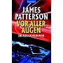 Vor aller Augen: Ein Alex-Cross-Roman