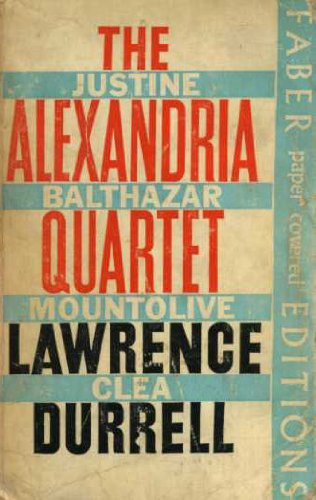 The Alexandria Quartet, Justine, Balthazar, Mountolive, Clea