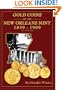 Gold Coins of the New Orleans Mint: 1839-1909