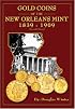 Gold Coins of the New Orleans Mint: 1839-1909