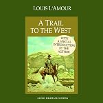 A Trail to the West (Dramatized) | Louis L'Amour
