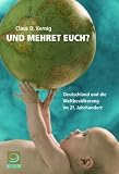 Und mehret euch?: Deutschland und die Weltbevölkerung im 21. Jahrhundert