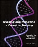 Building and Managing a Career in Nursing: Strategies For Advancing Your Career