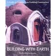 Building With Earth: A Guide to Flexible-Form Earthbag Construction (A Real Goods Solar Living Book)