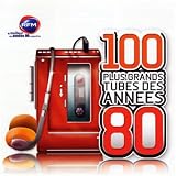 100 Plus Grands Tubes Des Années 80