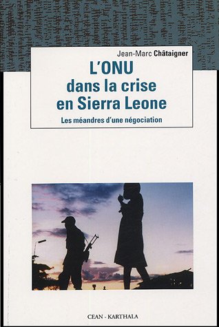 City Travel Guides Discounted  Used : L'ONU dans la crise en Sierra Leone : Les méandres d'une négociation