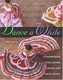 Dance A While: Handbook for Folk, Square, Contra, and Social Dance (9th Edition)