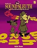 The Sound Sleuth: More Than 80 Phonics Activities for K-2; Fun-To-Do Word Investigations Explore a Broad Range of Sounds and Skills