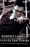 Collected Poems: Edited by Frank Bidart and David Gewanter; Introduction by Frank Bidart