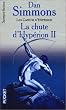 Les cantos d'Hyp�rion, tome 2 : La chute d'Hyp�rion