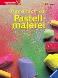 Handbuch der Pastellmalerei - F&uuml;r Anf&auml;nger und Fortgeschrittene - Bill Creevy