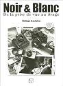 Noir & Blanc : De la prise de vue au tirage
