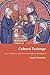 Cultural Exchange: Jews, Christians, and Art in the Medieval Marketplace (Jews, Christians, and Muslims from the Ancient to the Modern World)