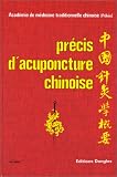 Livres Acupuncture - Precis d'acuponcture chinoise (acad�mie de medecine traditionnelle chinoise)