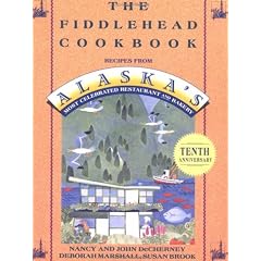 The Fiddlehead Cookbook: Recipes from Alaska's Most Celebrated Restaurant and Bakery