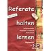 Referate halten lernen. Inhaltsangabe, Protokoll, Referat, Facharbeit. (Lernmaterialien) (AOL Kompakt)