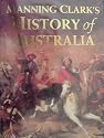 MANNING CLARK'S HISTORY of AUSTRALIA