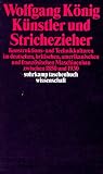 K�nstler und Strichezieher. Konstruktions- und Technikkulturen im deutschen, britischen, amerikanischen und franz�sischen Maschinenbau zwischen 1850 und 1930 - Wolfgang K�nig