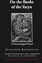 On the Banks of the Yaryn: A Demonological Novel (Middlebury Studies in Russian Language and Literature)