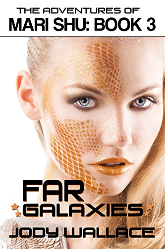 Far Galaxies: Adventures of Mari Shu #3, by Jody Wallace