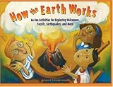 Books : How the Earth Works: 60 Fun Activities for Exploring Volcanoes, Fossils, Earthquakes, and More