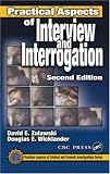 Practical Aspects of Interview and Interrogation, Second Edition (Practical Aspects of Criminal and Forensic Investigations)