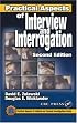 Practical Aspects of Interview and Interrogation, Second Edition (Practical Aspects of Criminal and Forensic Investigations)