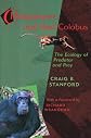 Chimpanzee and Red Colobus: The Ecology of Predator and Prey, With a Foreword by Richard Wrangham
