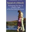 The Sound Of A Miracle by Annabel Stehli and Richard, M.D. Rimland