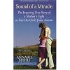 The Sound Of A Miracle: The Inspiring True Story of A Mother's Fight to Free Her Child from Autism