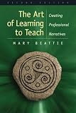 Art of Learning to Teach: Creating Professional Narratives (2nd Edition)