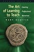 Art of Learning to Teach: Creating Professional Narratives (2nd Edition)