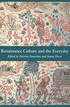 Renaissance Culture and the Everyday (New Cultural Studies)