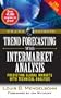 Trend Forecasting with Intermarket Analysis: Predicting Global Markets with Technical Analysis (Trade Secrets (Marketplace Books))